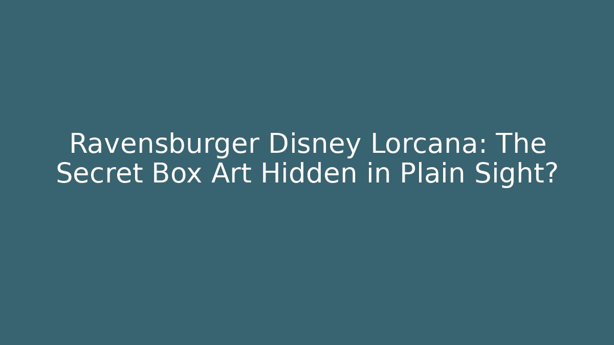 Ravensburger Disney Lorcana: The Secret Box Art Hidden in Plain Sight?