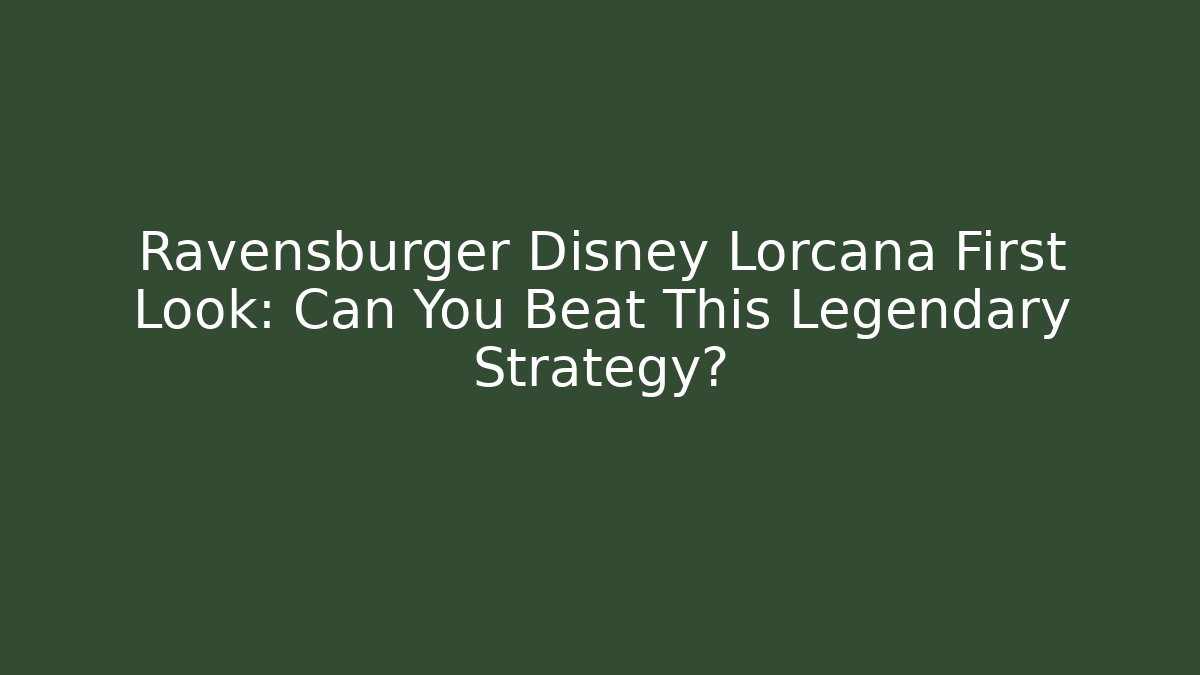 Ravensburger Disney Lorcana First Look: Can You Beat This Legendary Strategy?