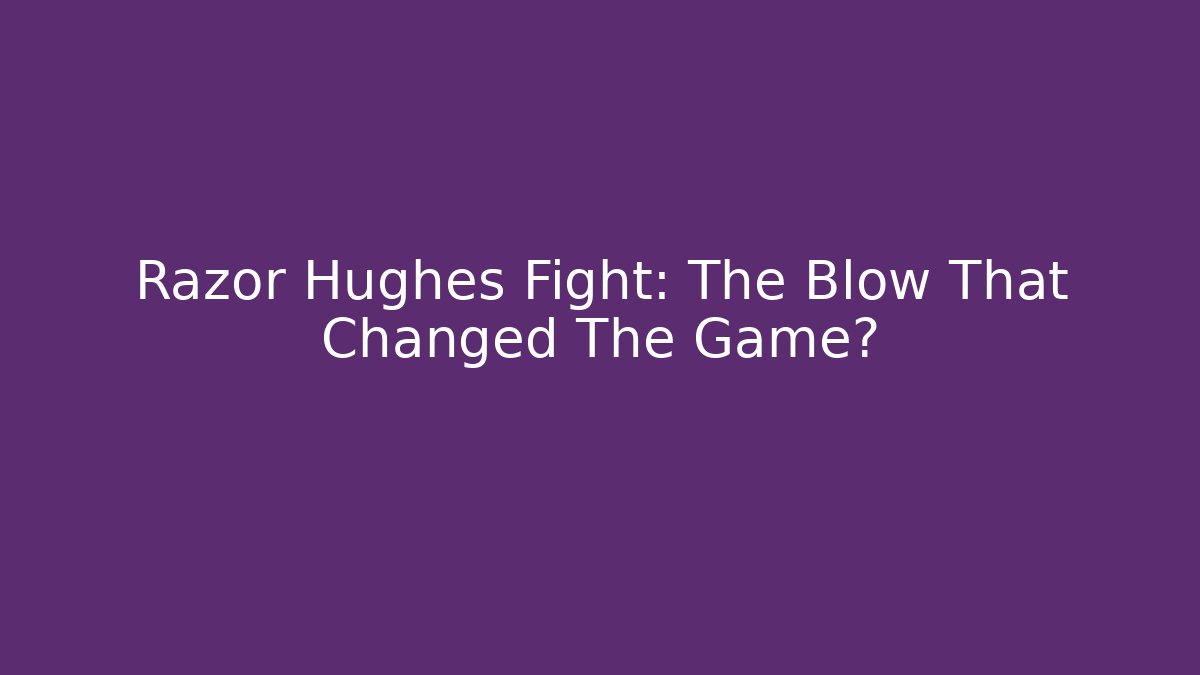 Razor Hughes Fight: The Blow That Changed The Game? - Buddy Program