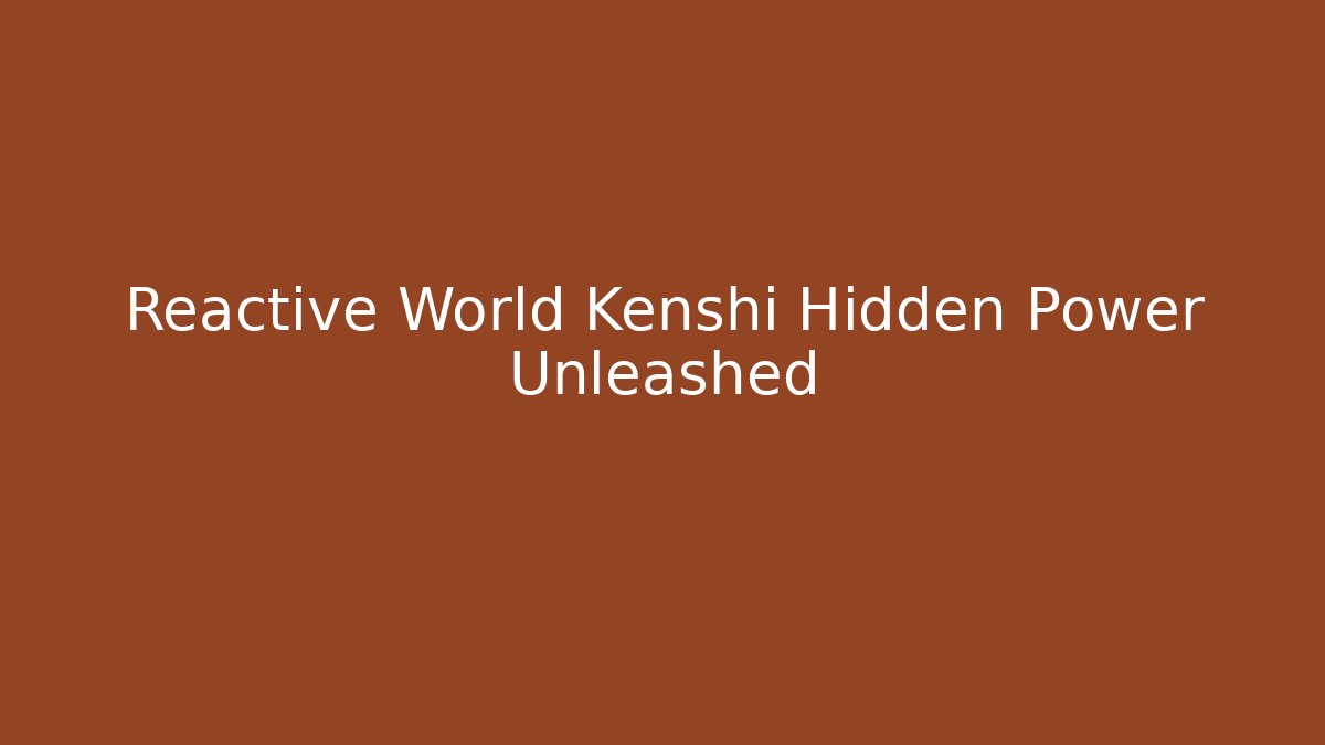 Reactive World Kenshi Hidden Power Unleashed - Buddy Program
