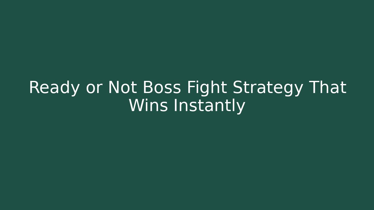 Ready or Not Boss Fight Strategy That Wins Instantly