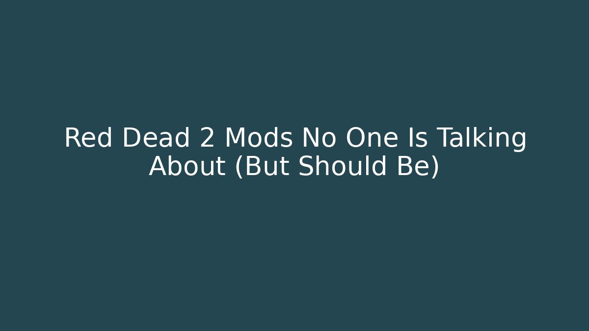Red Dead 2 Mods No One Is Talking About (But Should Be)
