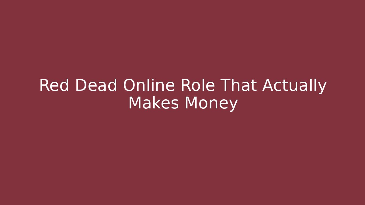 Red Dead Online Role That Actually Makes Money