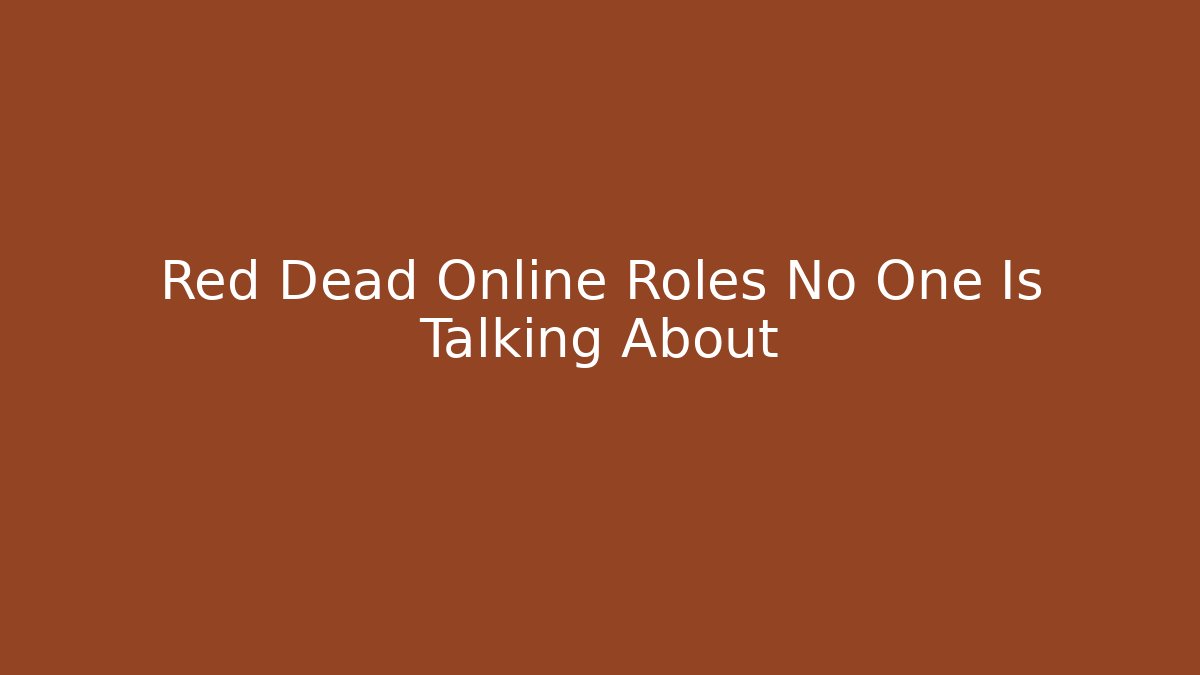 Red Dead Online Roles No One Is Talking About