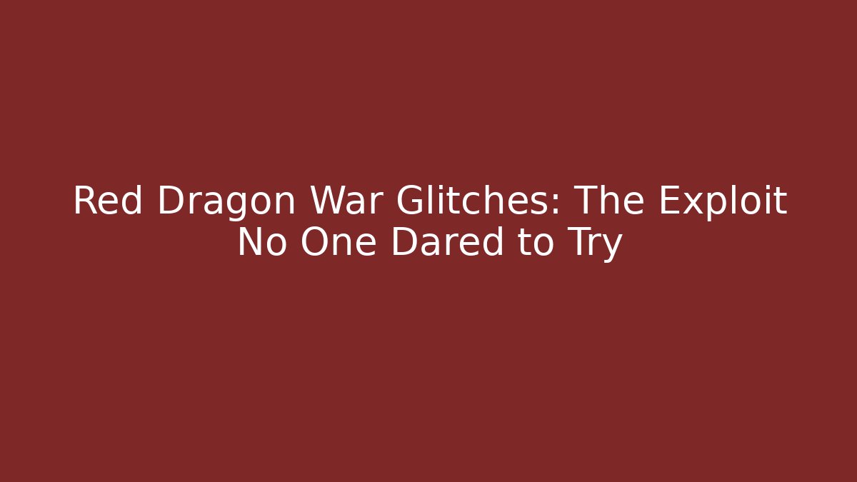Red Dragon War Glitches: The Exploit No One Dared to Try - Buddy Program