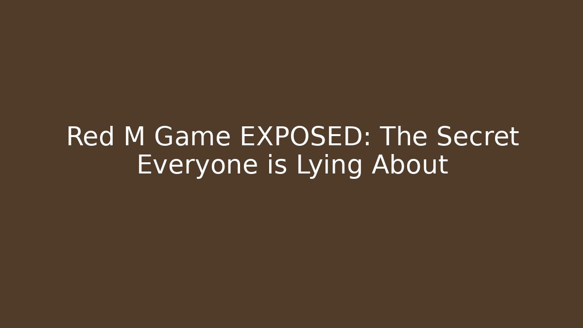Red M Game EXPOSED: The Secret Everyone is Lying About