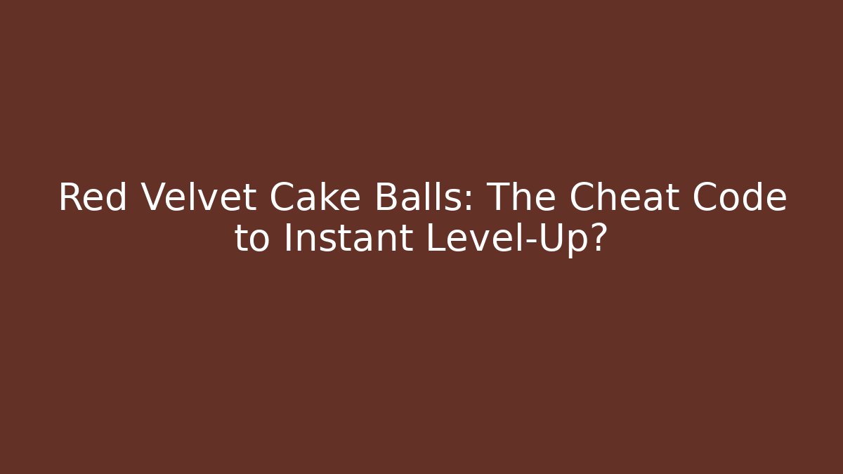 Red Velvet Cake Balls: The Cheat Code to Instant Level-Up? - Buddy Program