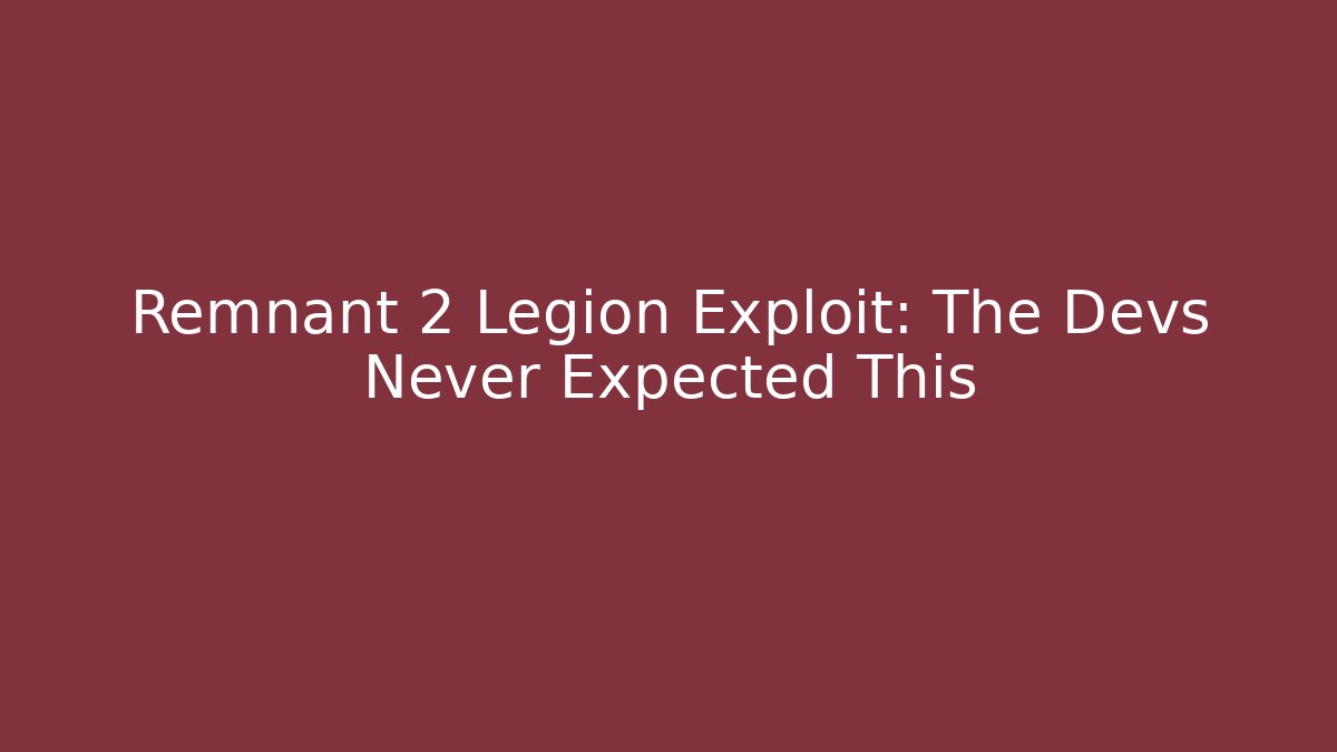 Remnant 2 Legion Exploit: The Devs Never Expected This - Buddy Program