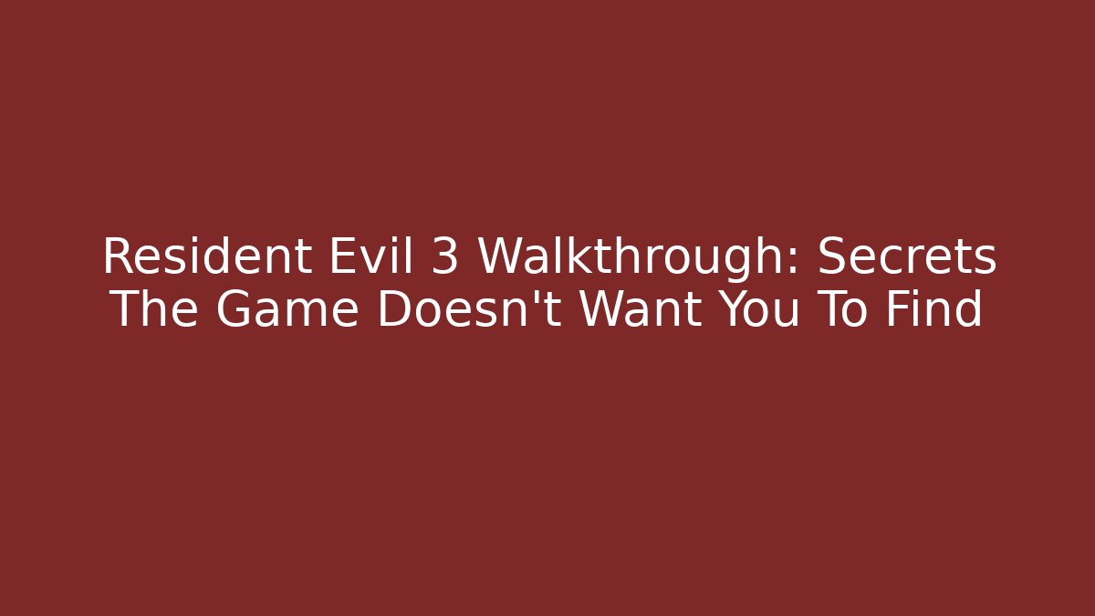 Resident Evil 3 Walkthrough: Secrets The Game Doesn't Want You To Find