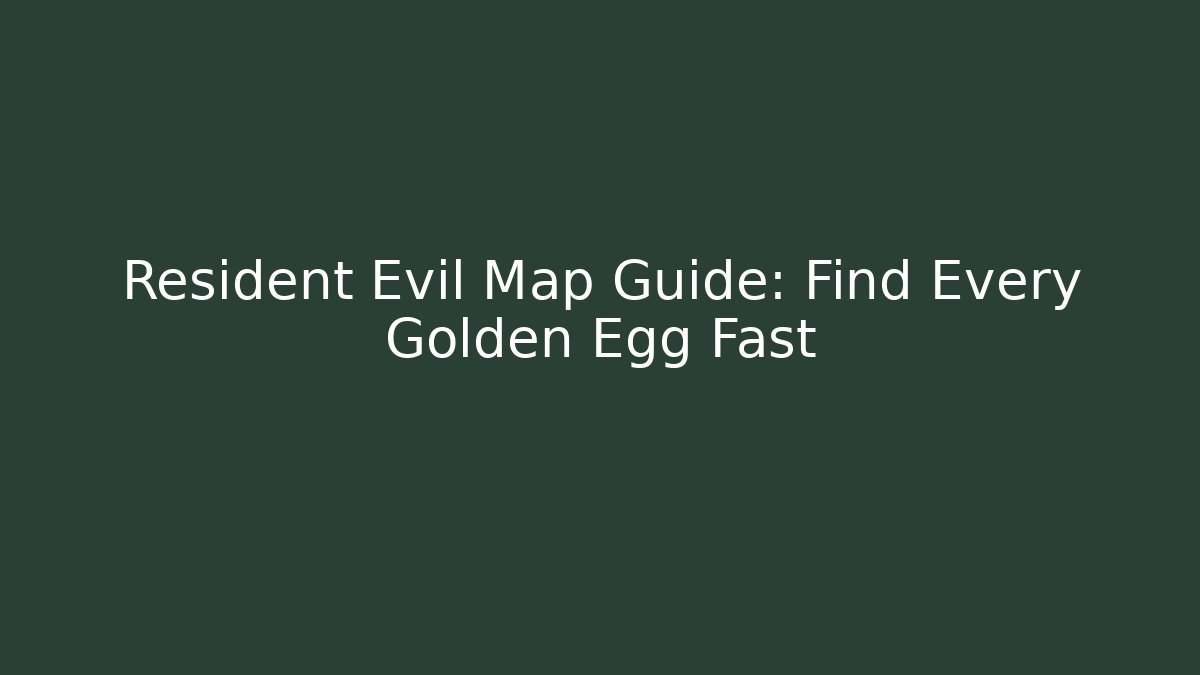 Resident Evil Map Guide: Find Every Golden Egg Fast - Buddy Program