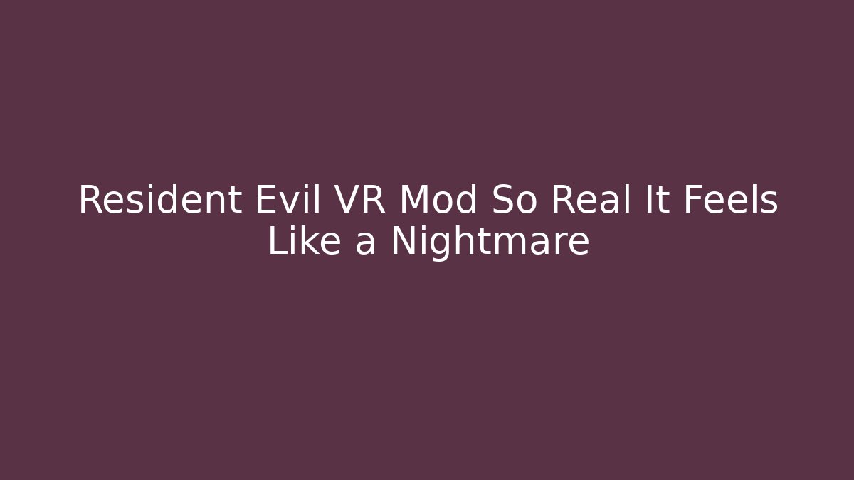 Resident Evil VR Mod So Real It Feels Like a Nightmare - Buddy Program