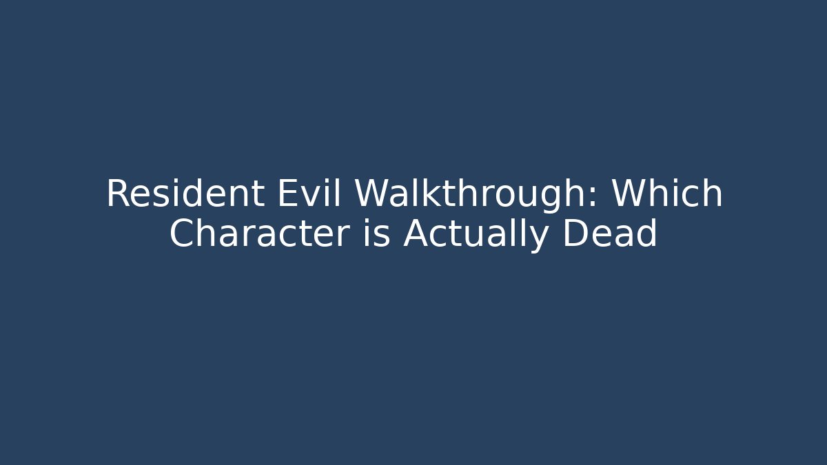 Resident Evil Walkthrough: Which Character is Actually Dead - Buddy Program