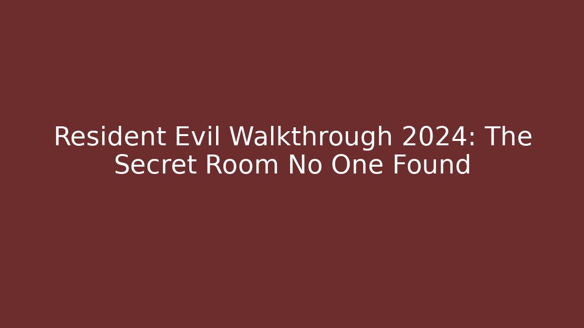 Resident Evil Walkthrough 2024: The Secret Room No One Found