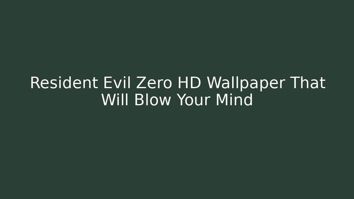 Resident Evil Zero HD Wallpaper That Will Blow Your Mind - Buddy Program