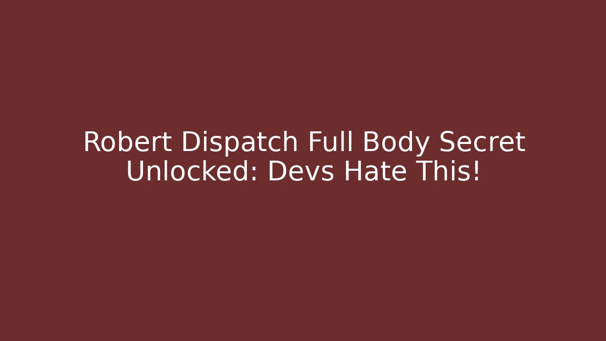 Robert Dispatch Full Body Secret Unlocked: Devs Hate This! - Buddy Program