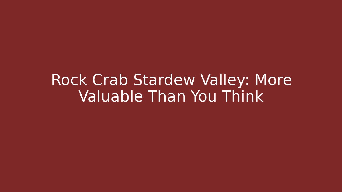 Rock Crab Stardew Valley: More Valuable Than You Think - Buddy Program