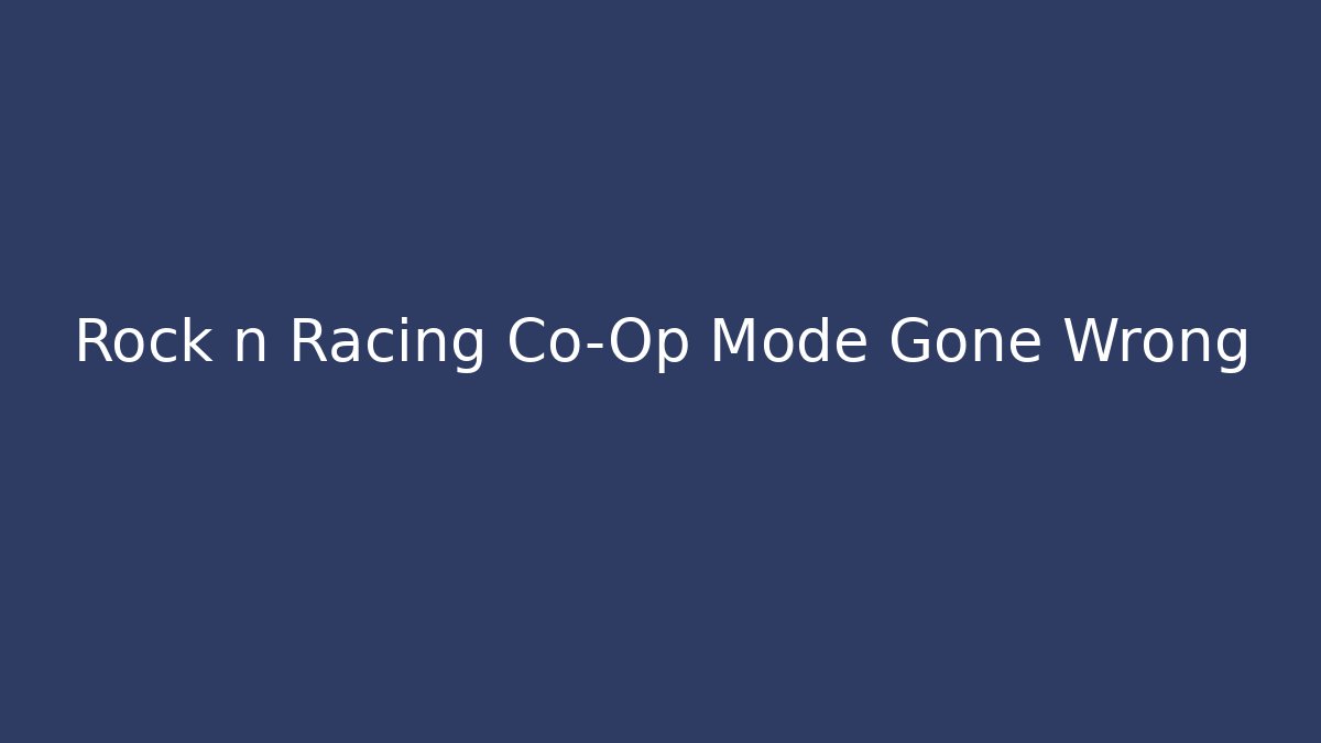 Rock n Racing Co-Op Mode Gone Wrong - Buddy Program