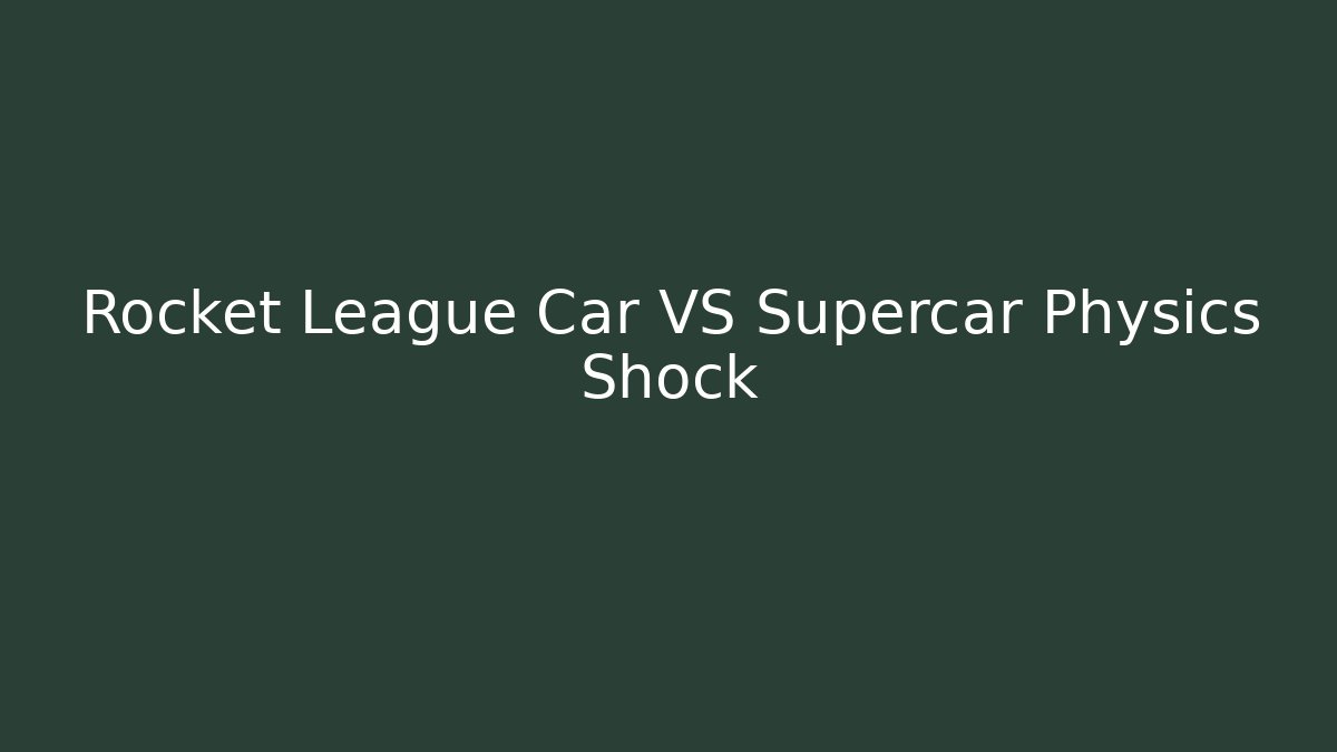 Rocket League Car VS Supercar Physics Shock