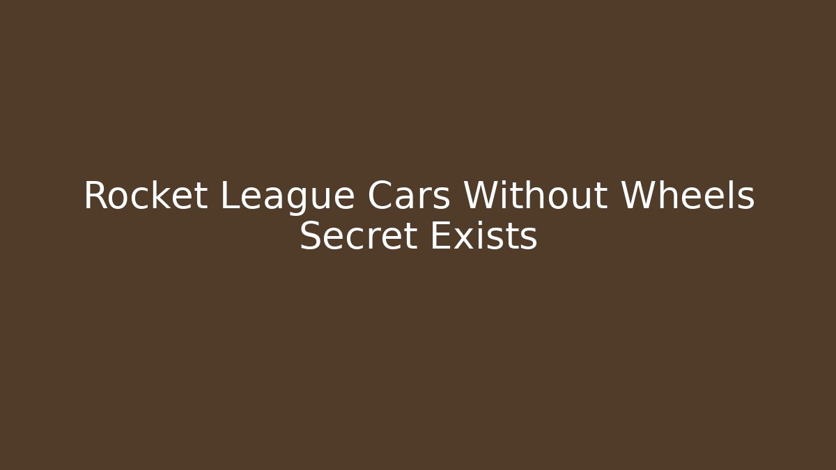 Rocket League Cars Without Wheels Secret Exists - Buddy Program