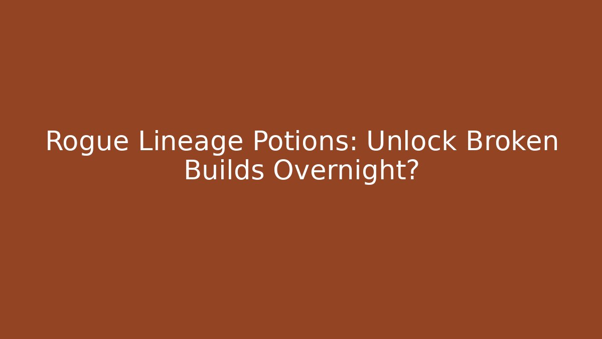 Rogue Lineage Potions: Unlock Broken Builds Overnight? - Buddy Program