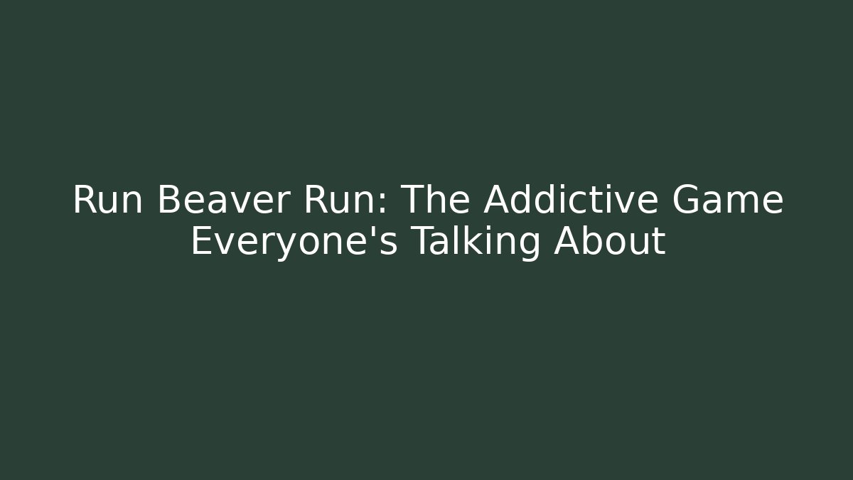 Run Beaver Run: The Addictive Game Everyone's Talking About - Buddy Program