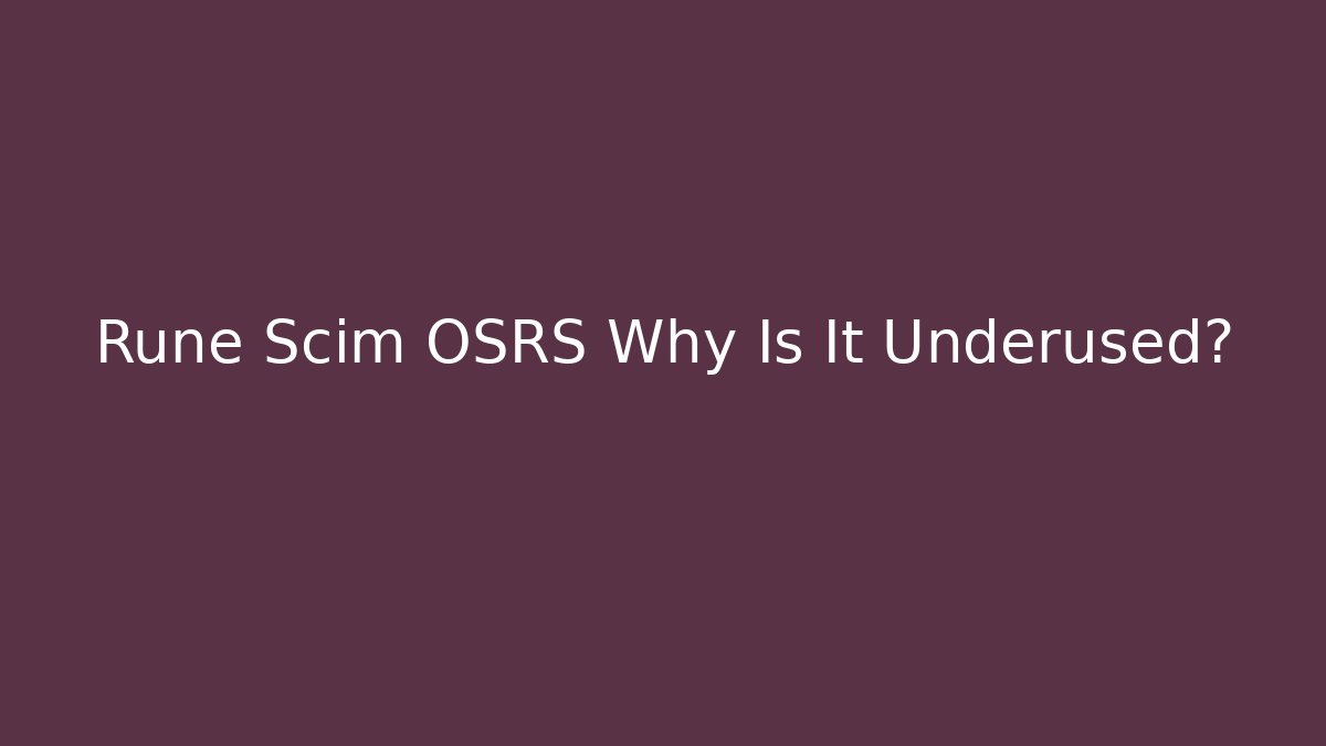 Rune Scim OSRS Why Is It Underused?