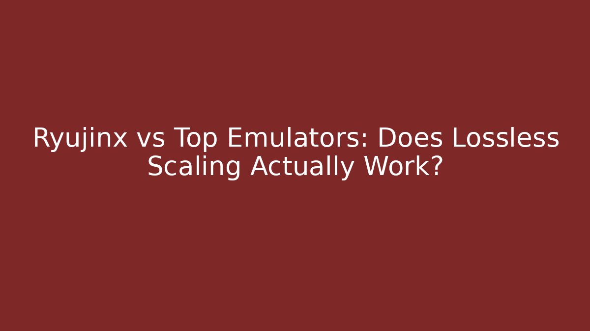Ryujinx vs Top Emulators: Does Lossless Scaling Actually Work? - Buddy Program