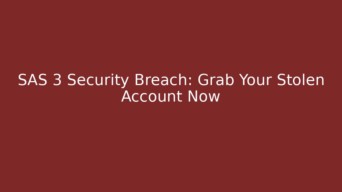 SAS 3 Security Breach: Grab Your Stolen Account Now - Buddy Program