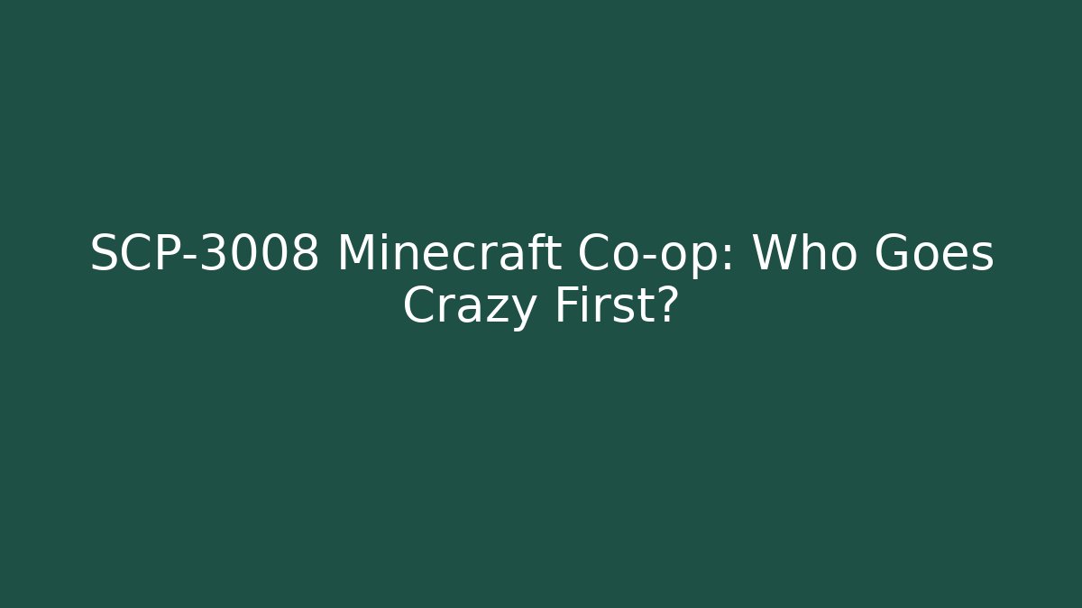 SCP-3008 Minecraft Co-op: Who Goes Crazy First?