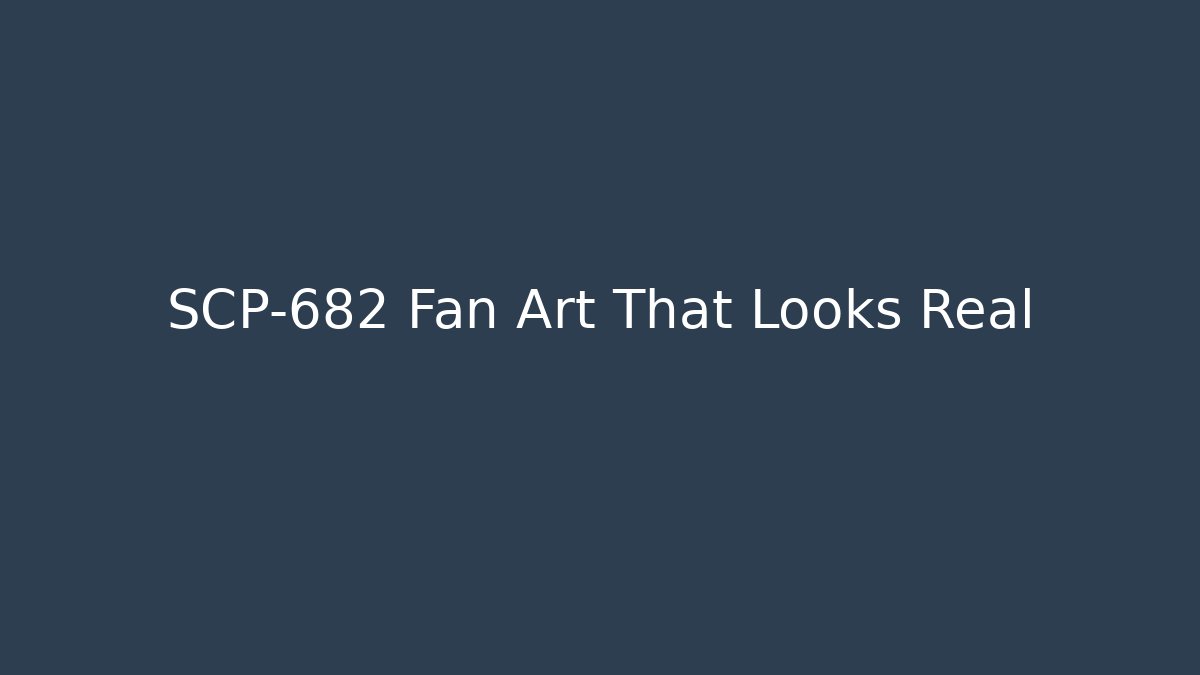 SCP-682 Fan Art That Looks Real - Buddy Program