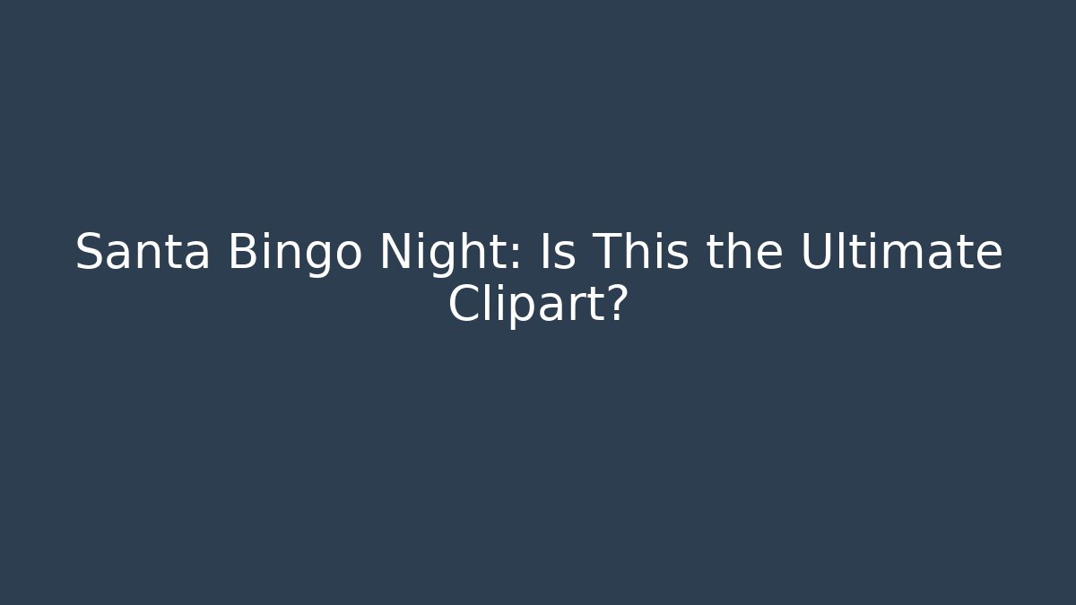 Santa Bingo Night: Is This the Ultimate Clipart?