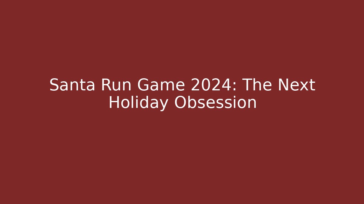 Santa Run Game 2024: The Next Holiday Obsession - Buddy Program