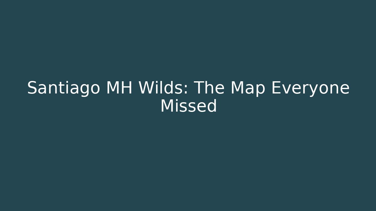 Santiago MH Wilds: The Map Everyone Missed - Buddy Program