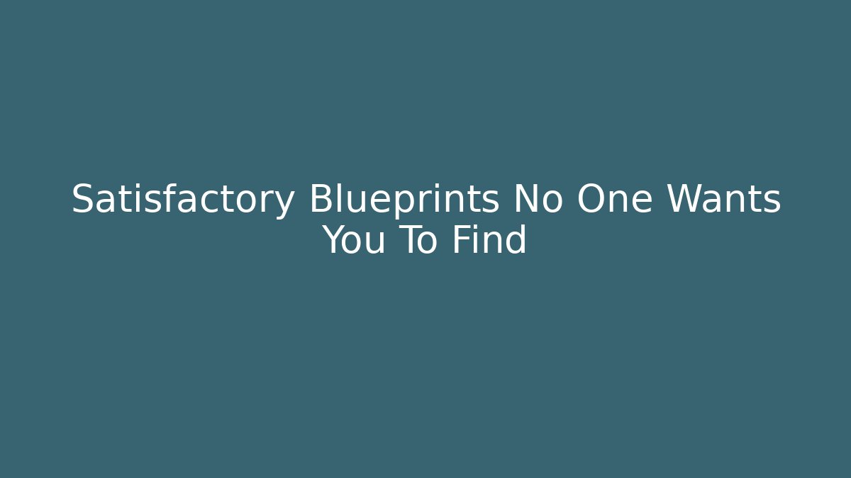 Satisfactory Blueprints No One Wants You To Find - Buddy Program