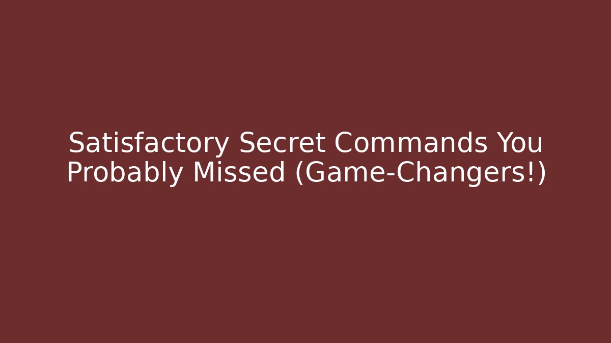 Satisfactory Secret Commands You Probably Missed (Game-Changers!) - Buddy Program
