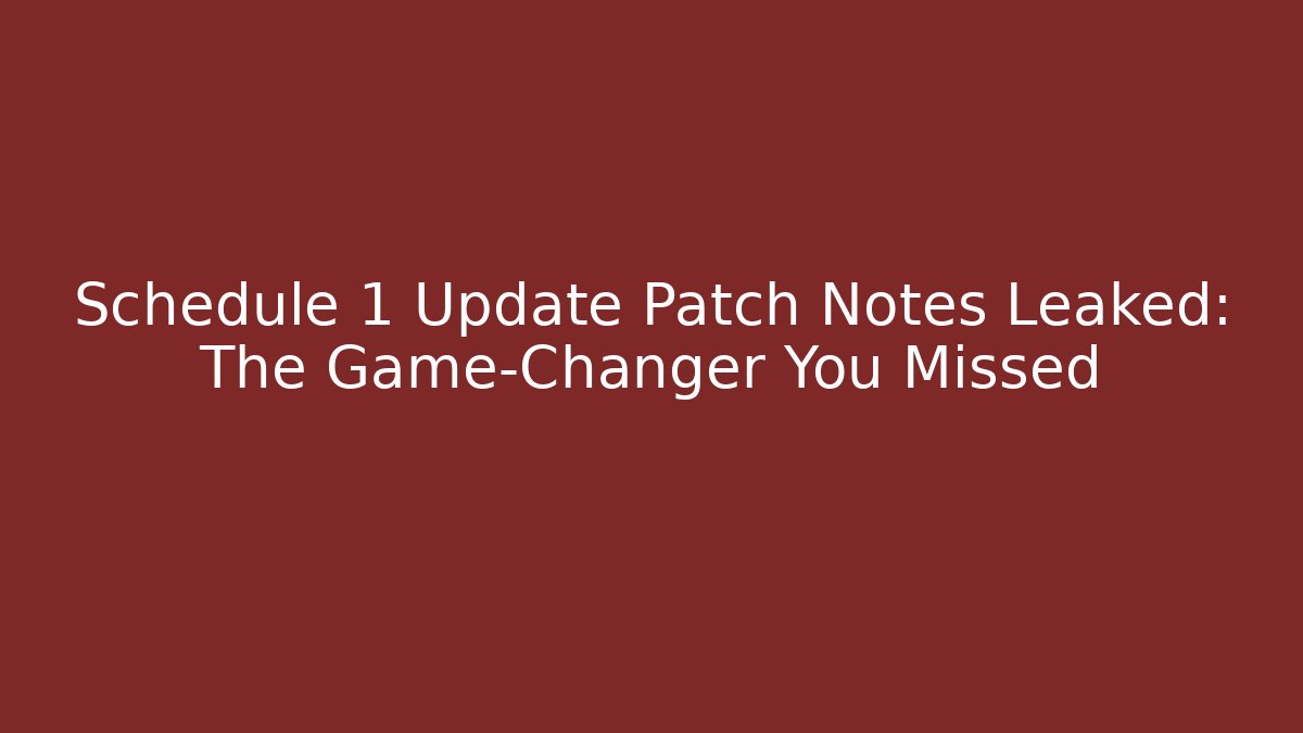 Schedule 1 Update Patch Notes Leaked: The Game-Changer You Missed - Buddy Program