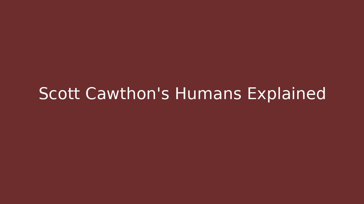 Scott Cawthon's Humans Explained