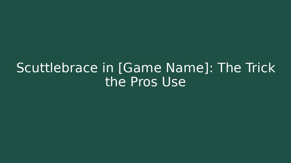 Scuttlebrace in [Game Name]: The Trick the Pros Use - Buddy Program