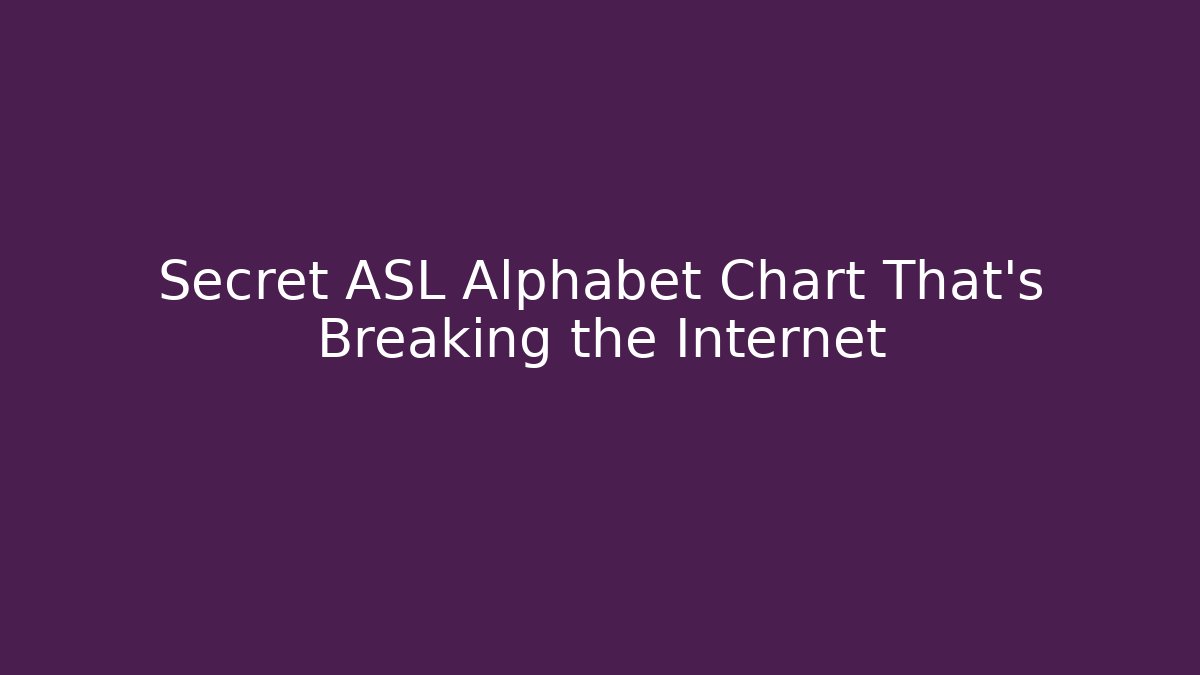 Secret ASL Alphabet Chart That’s Breaking the Internet