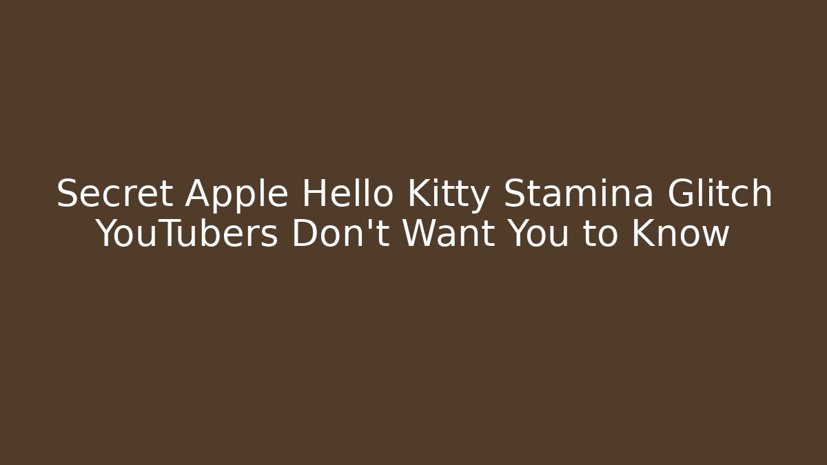 Secret Apple Hello Kitty Stamina Glitch YouTubers Don't Want You to Know