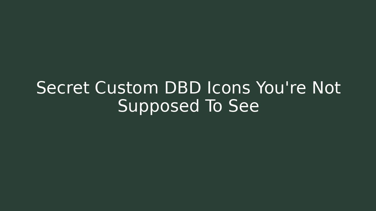Secret Custom DBD Icons You're Not Supposed To See