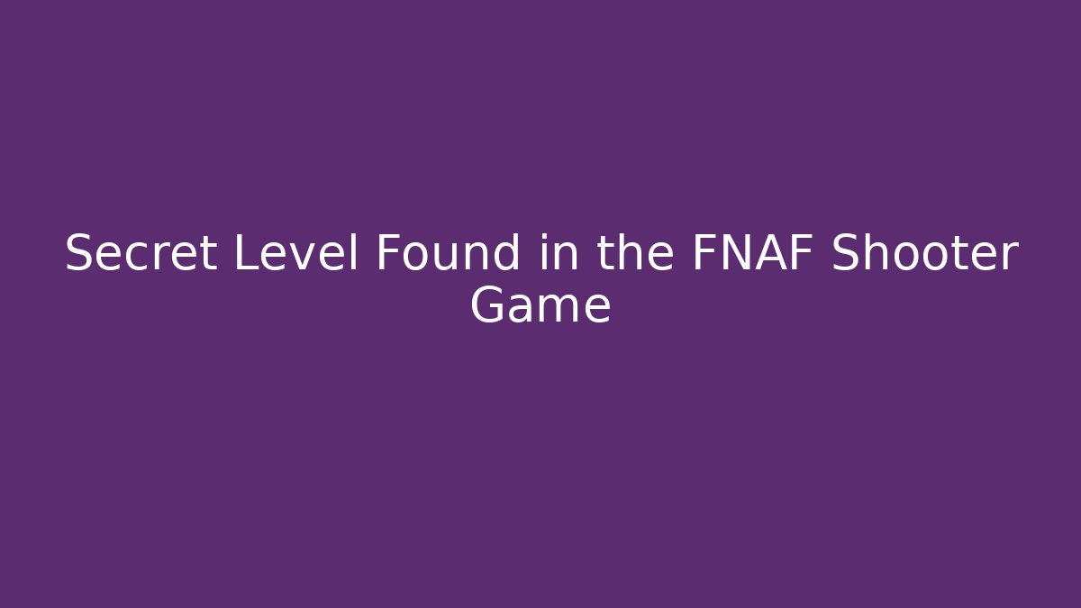 Secret Level Found in the FNAF Shooter Game - Buddy Program