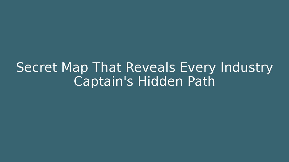 Secret Map That Reveals Every Industry Captain's Hidden Path