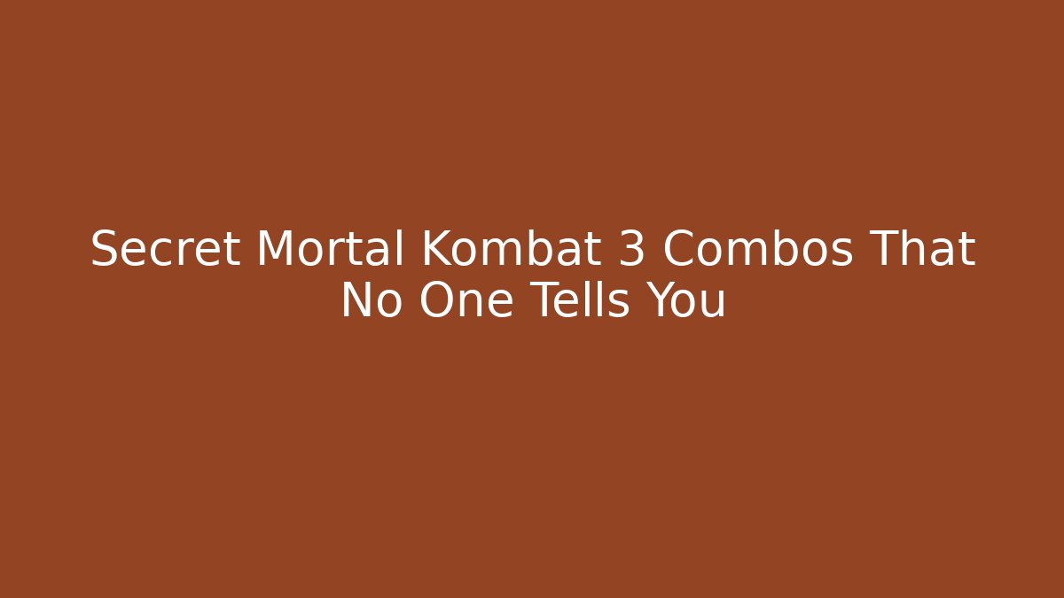 Secret Mortal Kombat 3 Combos That No One Tells You