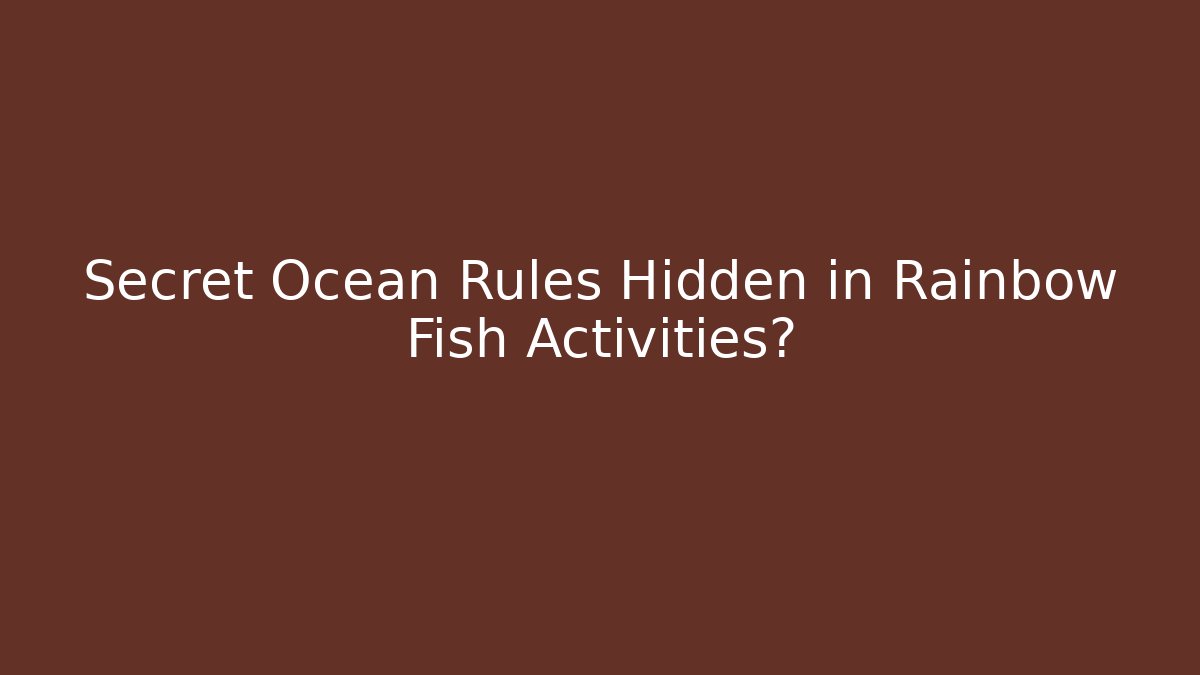 Secret Ocean Rules Hidden in Rainbow Fish Activities?