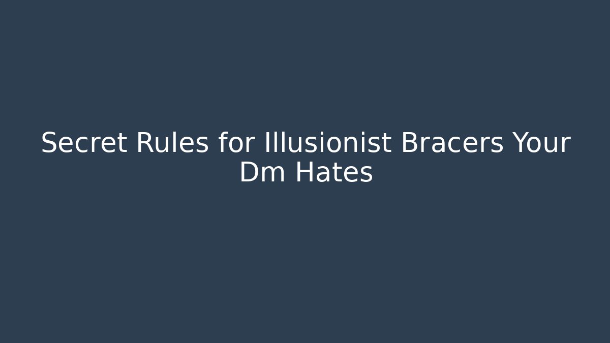 Secret Rules for Illusionist Bracers Your Dm Hates - Buddy Program