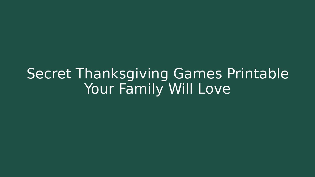 Secret Thanksgiving Games Printable Your Family Will Love