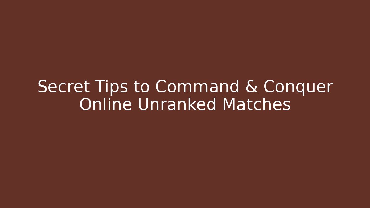 Secret Tips to Command & Conquer Online Unranked Matches