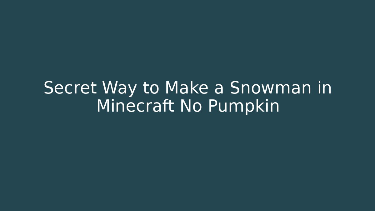 Secret Way to Make a Snowman in Minecraft No Pumpkin