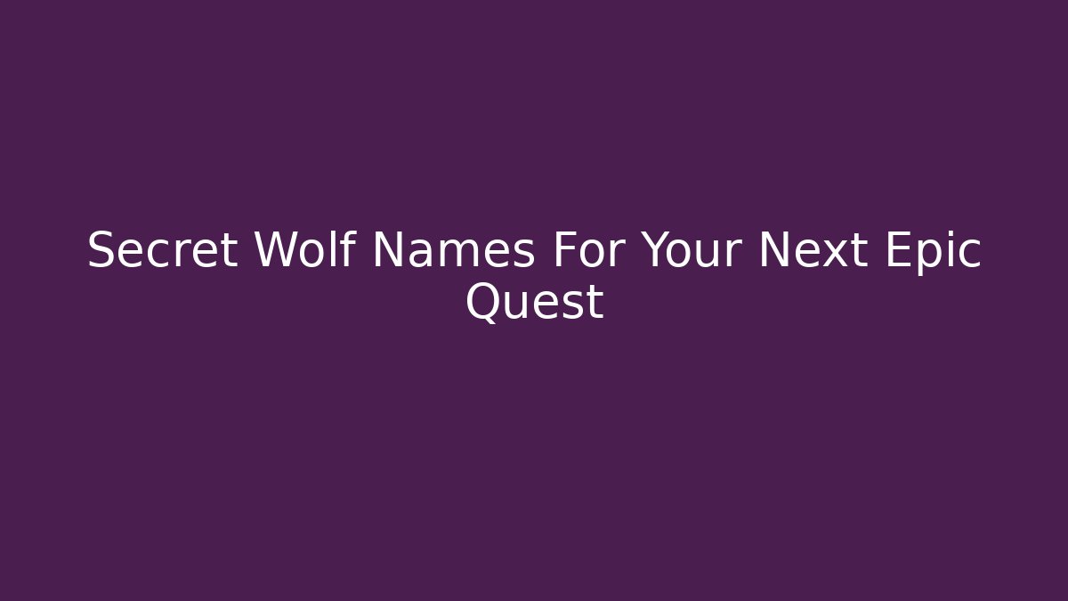 Secret Wolf Names For Your Next Epic Quest